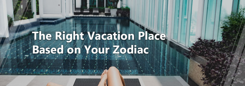 The Right Vacation place based on your zodiac