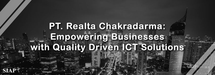 PT. Realta Chakradarma Empowering Business with Quality Driven ICT Solutions